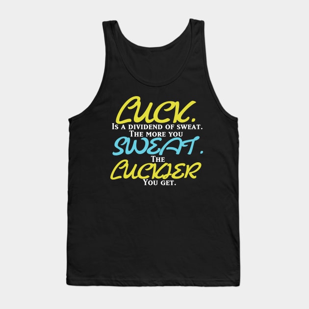 Luck. Sweat. Luckier. Tank Top by DigitalVeil